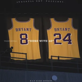 Kobe With 60 (R.I.P Kobe Bryant) by TazzInaShell