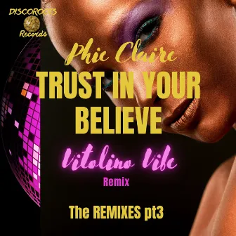 Trust in Your Believe, Pt. 3 (The Remixes) by Vitolino Vibe