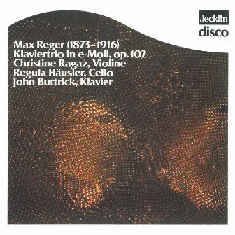 Max Reger: Klaviertrio in E Minor, Op. 102 by John Buttrick