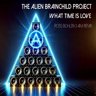 What Time Is Love (Ross Bohlen 3 A.M. Remix) by The Alien Brainchild Project