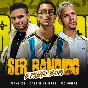 Ser Bandido É Muito Bom by CARLIN NO BEAT