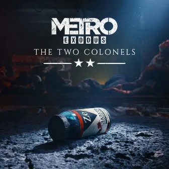 Metro Exodus: The Two Colonels (Original Game Soundtrack) by Metro Exodus