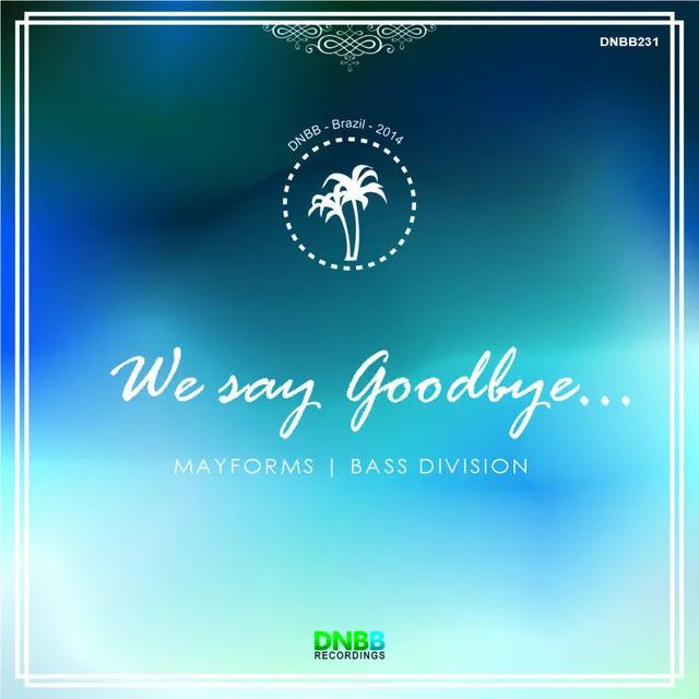 We Say Goodbye - Original Mix