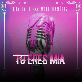 TU ERES MIA by Mell Ramirez