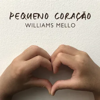 Pequeno Coração by Williams Mello