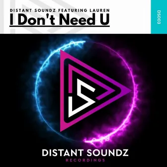 I Don't Need U by Distant Soundz