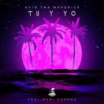 Tu Y Yo by Avid Tha Maverick