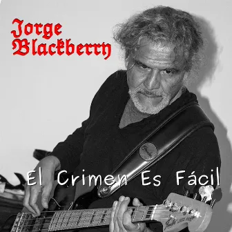 El Crimen Es Fácil by Jorge Blackberry