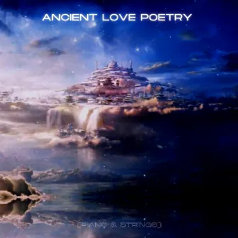 Ancient Love Poetry (Piano & Strings) by Not Tomorrow Night