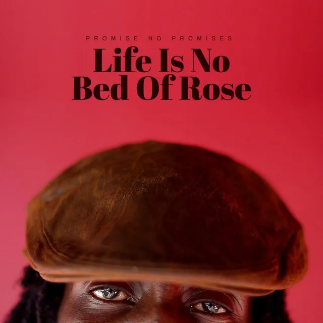 Life Is No Bed Of Rose