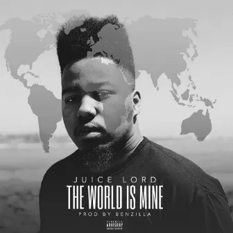 The World IS Mine by Juice Lord