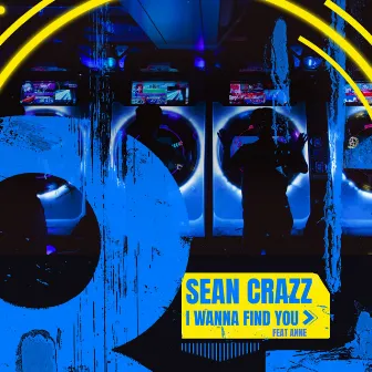 I Wanna Find You by Sean Crazz