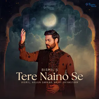 Tere Naino Se by Bismil