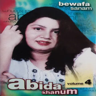 Bewafa Sanam, Vol. 4 by Abida Khanum