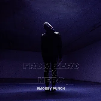 From Zero To Hero by Smokey Punch