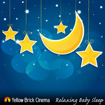 Relaxing Baby Sleep by Yellow Brick Cinema