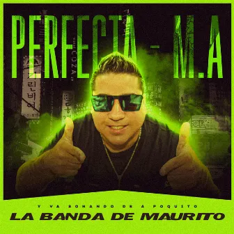 Perfecta / M.A by La Banda De Maurito