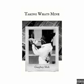 Taking Whats Mine by Guapboy Slick