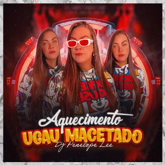 Aquecimento Ugau Macetado by DJ Penelope Lee