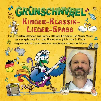 Kinder - Klassik - Lieder - Spass by Grünschnabel