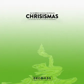 Chrisismas (La Historia de un Villancico Moderno) by Dj Sobrio