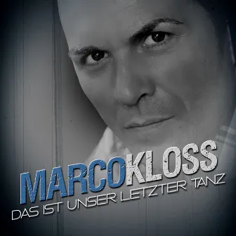 Das ist unser letzter Tanz by Marco Kloss