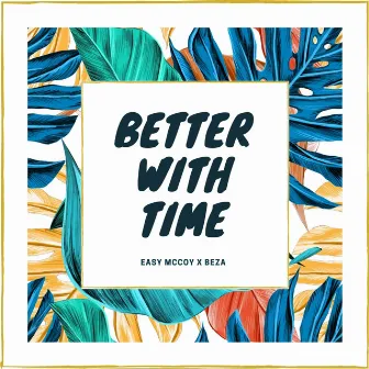 BETTER WITH TIME by Beza