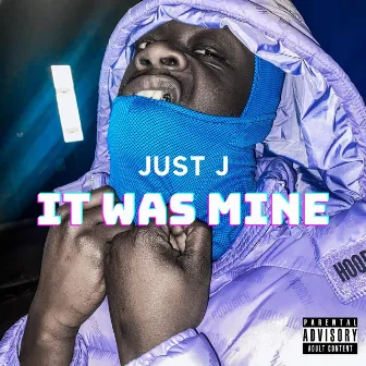 It Was Mine by Just J