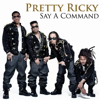 Say A Command by Pretty Ricky