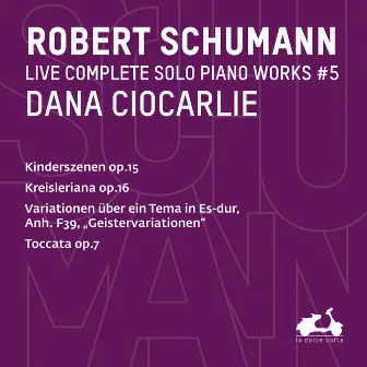 R. Schumann: Complete Solo Piano Works, Vol. 5 – Kinderszenen, Op. 15, Kreisleriana, Op. 16, Variationen über ein Tema in Es-Dur, Anh. F39 