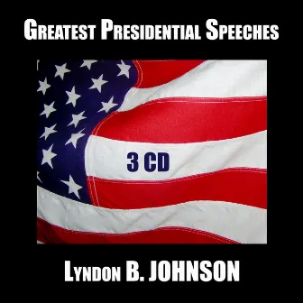 Greatest Presidential Speeches : Lyndon B. Johnson by Lyndon B. Johnson