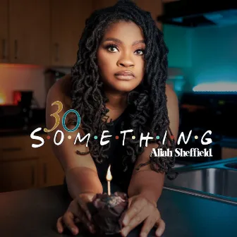 30 Something by Aliah Sheffield