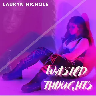 Wasted Thoughts by Lauryn Nichole