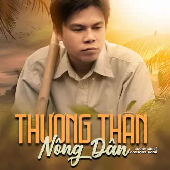 Thương Thân Nông Dân by Tâm Đệ