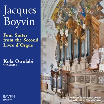 Jacques Boyvin: Four Suites from the Second Livre d'Orgue; 1732 Andreas Silbermann Organ, Ebersmunster by Kola Owolabi