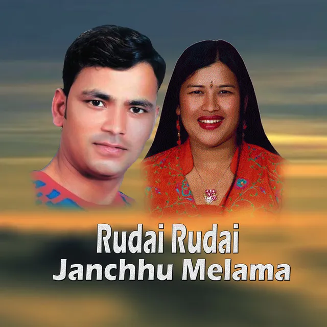 Rudai Rudai Janchhu Melama