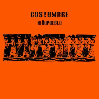 Costumbre by Niño Pueblo