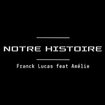 Notre Histoire by Franck Lucas