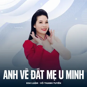 Anh Về Đất Mẹ U Minh by Kim Luận