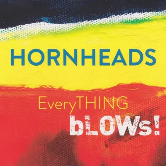 EveryTHING bLOWs! by The Hornheads