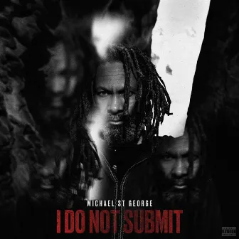 I Do Not Submit by Michael St. George