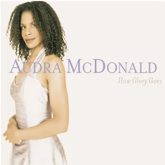 How Glory Goes by Audra McDonald