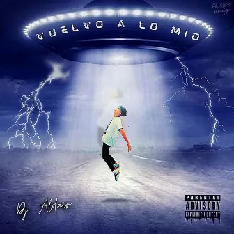 Vuelvo a Lo Mio by Dj Aldair El Rey De La Chancadera