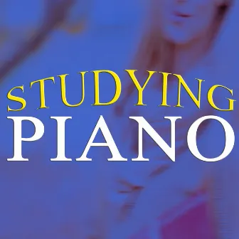 Studying Piano by Love Songs