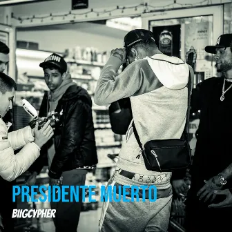 Presidente Muerto by BIIG CYPHER