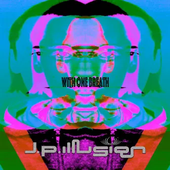 With One Breath by J.P.illusion