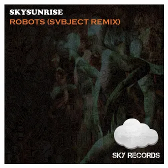 Robots (Svbject Remix) by Skysunrise