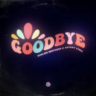 Goodbye by Antony Vibes