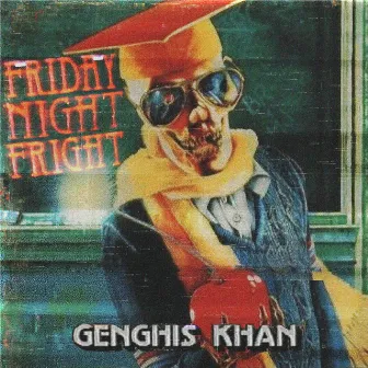 Friday Night Fright by Genghis Khan