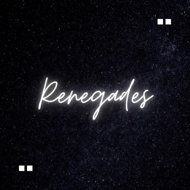 RENEGADES